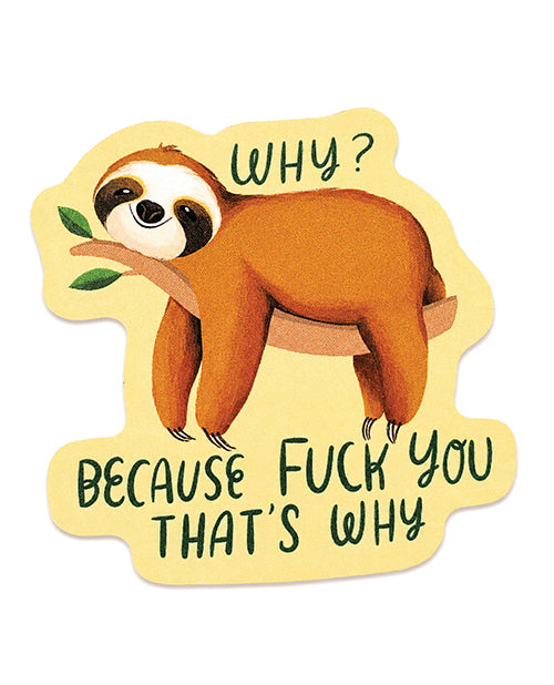 Sleazy Greetings STK-00123 "Fuck You That's Why" Vinyl Sticker